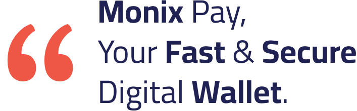 Monix Pay, Your Fast & Secure Digital Wallet.